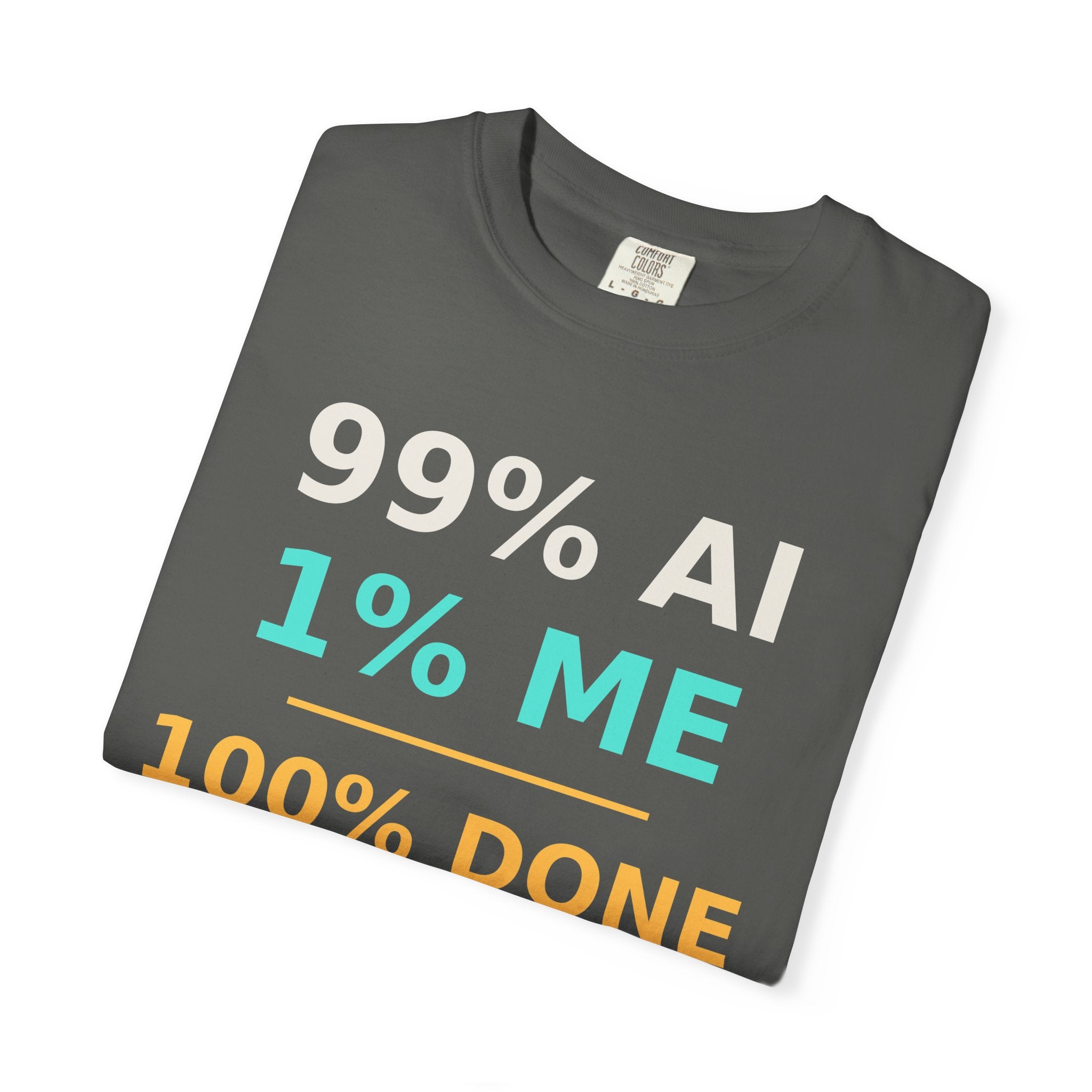 99 AI, 1 Me, 100% Done Funny T-Shirt, Programmer Gift, AI Meme Tee, Developer Productivity Shirt, Coding Tech Humor Nerd Gift