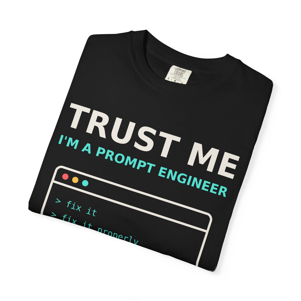 Trust Me I'm a Prompt Engineer Funny T-Shirt, AI Developer Gift, Programmer Tee, Coding Humor Shirt, Software Engineer AI Meme for Nerds