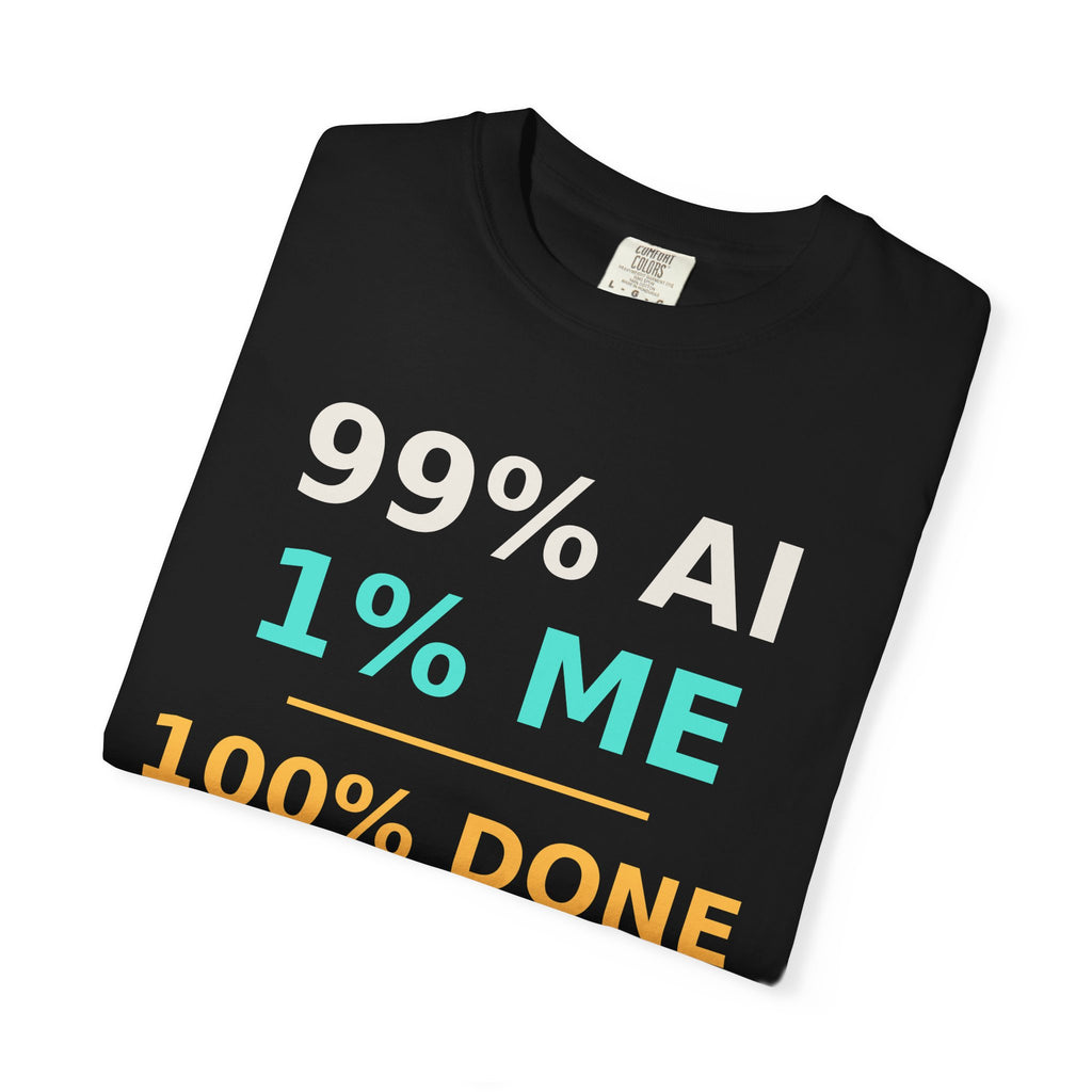 99 AI, 1 Me, 100% Done Funny T-Shirt, Programmer Gift, AI Meme Tee, Developer Productivity Shirt, Coding Tech Humor Nerd Gift