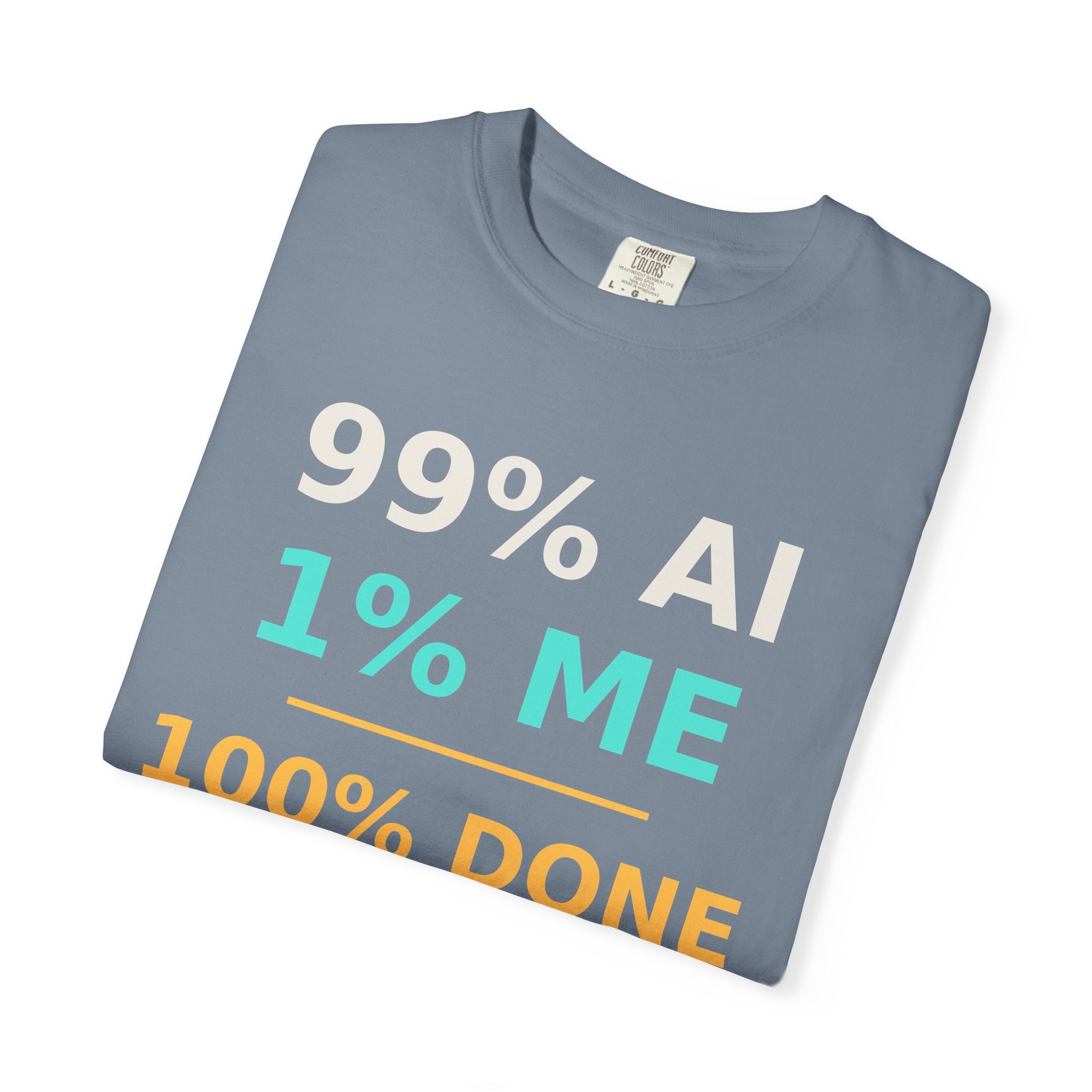 99 AI, 1 Me, 100% Done Funny T-Shirt, Programmer Gift, AI Meme Tee, Developer Productivity Shirt, Coding Tech Humor Nerd Gift