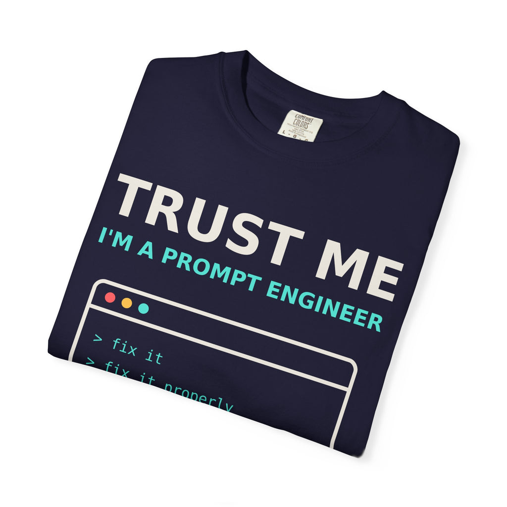Trust Me I'm a Prompt Engineer Funny T-Shirt, AI Developer Gift, Programmer Tee, Coding Humor Shirt, Software Engineer AI Meme for Nerds