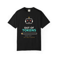 Out of Tokens Funny AI T-Shirt, Prompt Engineer Gift, Programmer Developer Tee, AI Meme Shirt for Coders, Machine Learning Tech Humor
