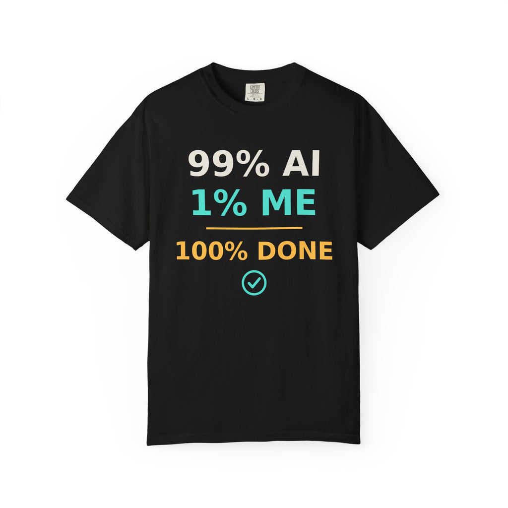 99 AI, 1 Me, 100% Done Funny T-Shirt, Programmer Gift, AI Meme Tee, Developer Productivity Shirt, Coding Tech Humor Nerd Gift