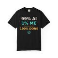 99 AI, 1 Me, 100% Done Funny T-Shirt, Programmer Gift, AI Meme Tee, Developer Productivity Shirt, Coding Tech Humor Nerd Gift