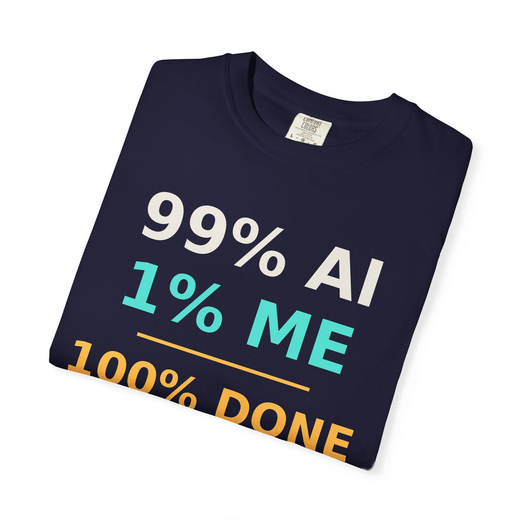 99 AI, 1 Me, 100% Done Funny T-Shirt, Programmer Gift, AI Meme Tee, Developer Productivity Shirt, Coding Tech Humor Nerd Gift