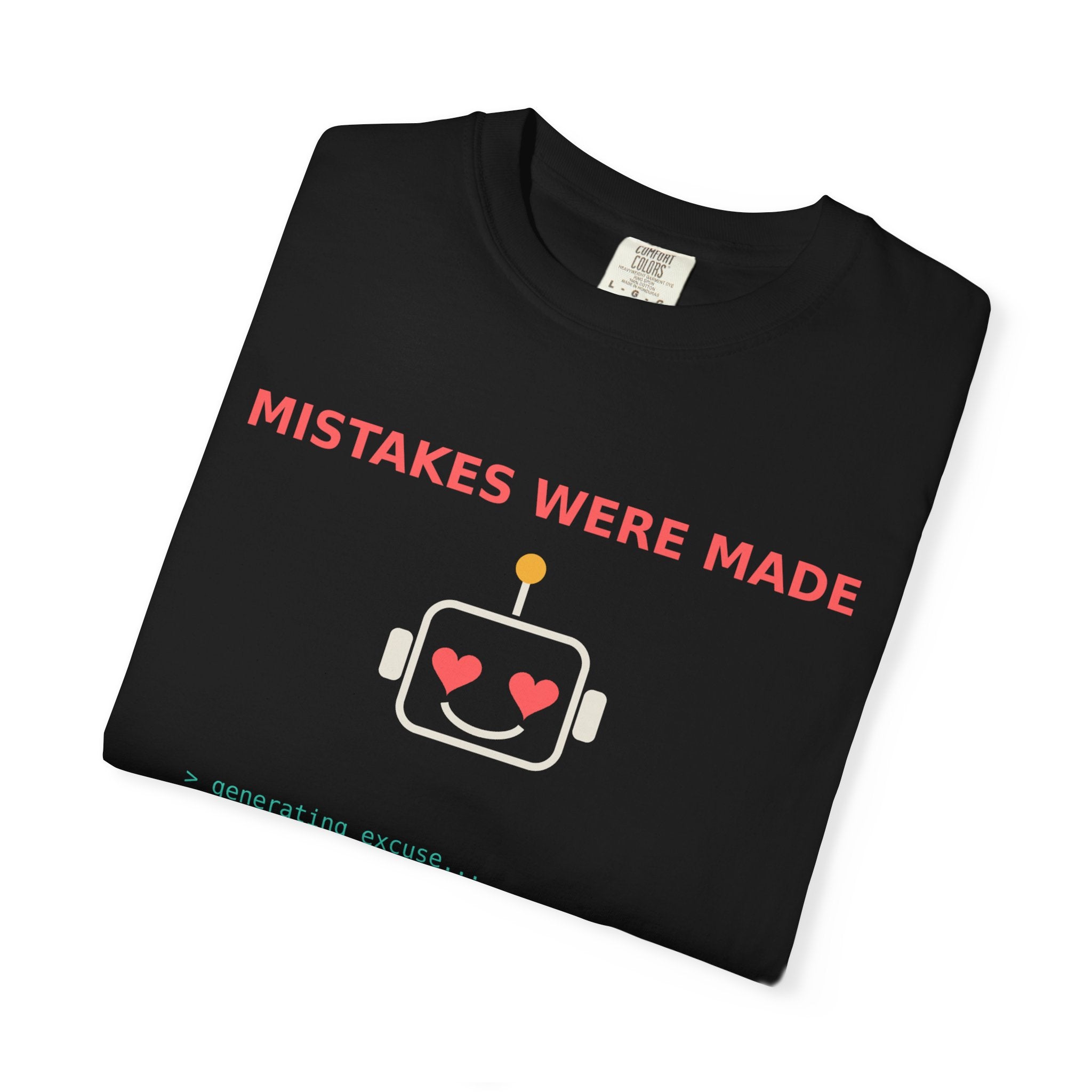Mistakes Were Made Funny Excuse T-Shirt, AI Generating Excuse Meme Tee, Sarcastic Guilty Humor Shirt, Funny Gift for Him Her, Nerd Tee