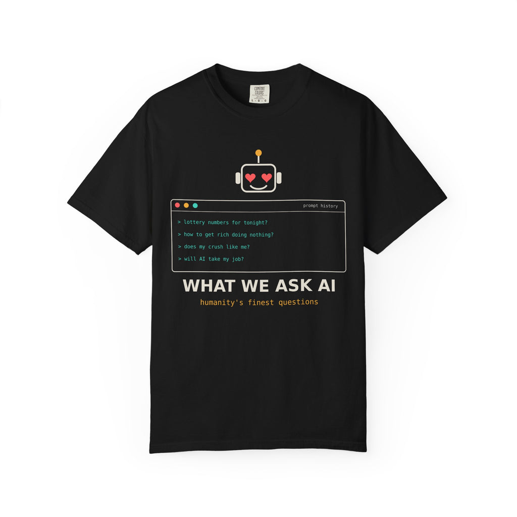 What We Ask AI Funny Meme T-Shirt, Lottery Numbers Crush Questions Tee, AI Humor Shirt, Programmer Nerd Gift, Tech Lover Gift for Coders