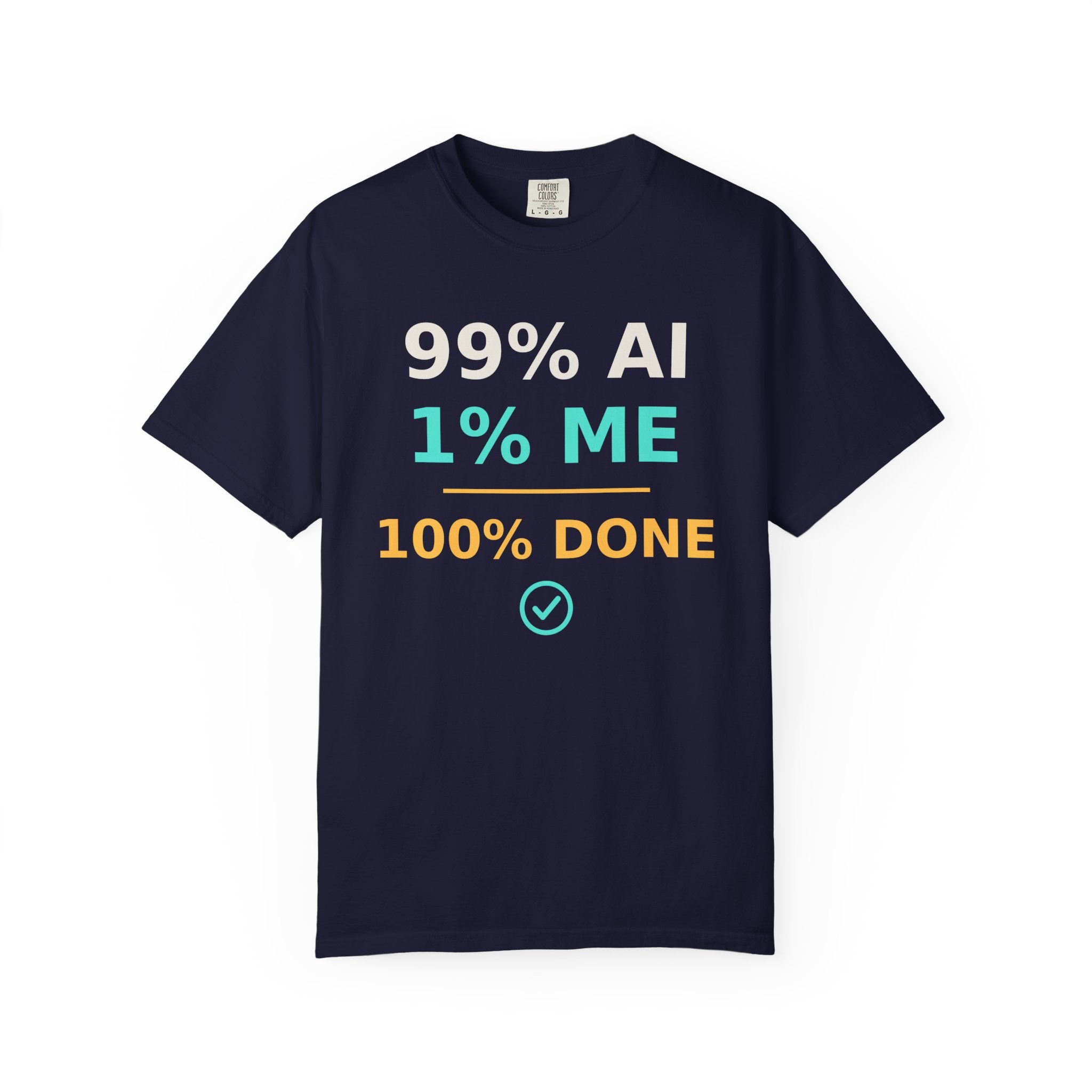 99 AI, 1 Me, 100% Done Funny T-Shirt, Programmer Gift, AI Meme Tee, Developer Productivity Shirt, Coding Tech Humor Nerd Gift